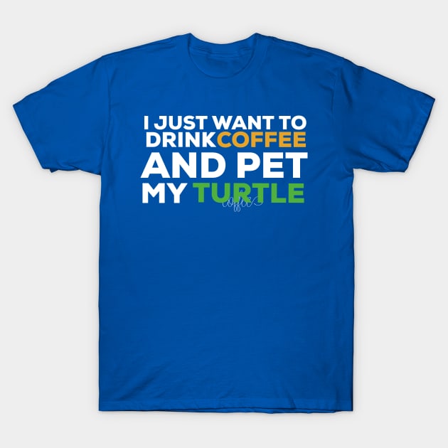 I just want to drink coffee and pet my turtle turtle lover T-Shirt by G-DesignerXxX